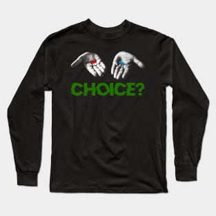 Red Pill, Blue Pill Choice Long Sleeve T-Shirt